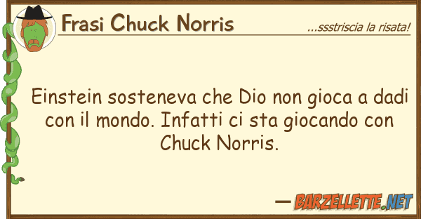 Frasi Chuck Norris einstein sosteneva dio gioca d