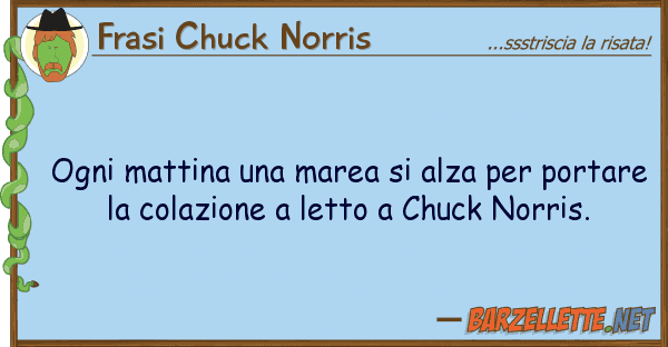 Frasi Chuck Norris ogni mattina marea alza porta