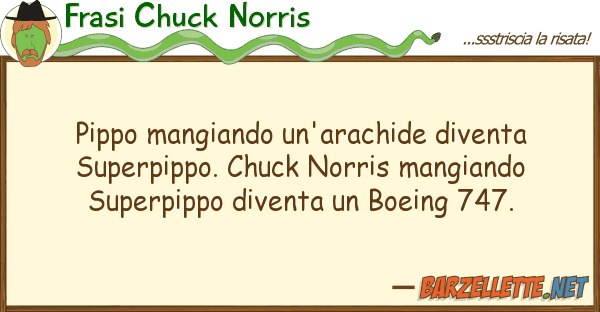 Frasi Chuck Norris pippo mangiando un'arachide diventa supe