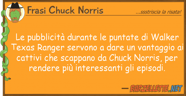 Frasi Chuck Norris pubblicità durante puntate wal