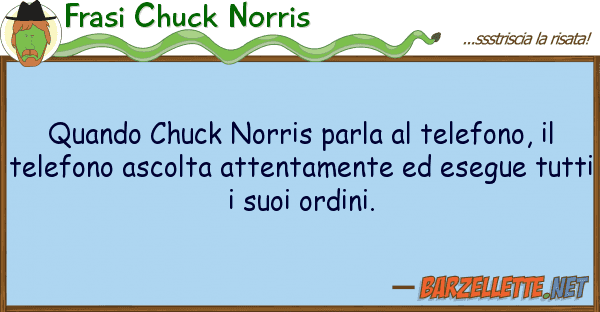 Frasi Chuck Norris quando chuck norris parla telefono,