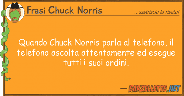 Frasi Chuck Norris quando chuck norris parla telefono,