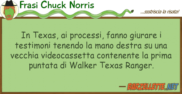 Frasi Chuck Norris texas, processi, fanno giurare t