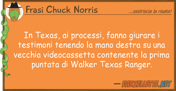 Frasi Chuck Norris texas, processi, fanno giurare t