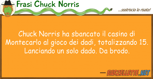 Frasi Chuck Norris chuck norris ha sbancato casino mo