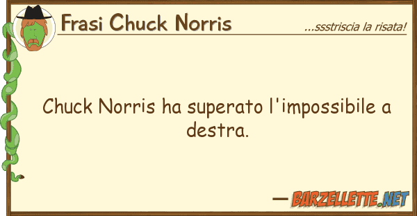 Frasi Chuck Norris chuck norris ha superato l'impossibile