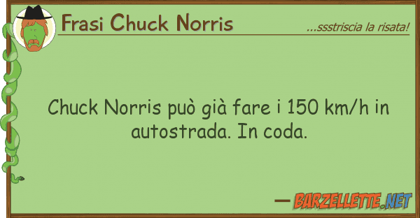 Frasi Chuck Norris chuck norris può già fare 150 km/h
