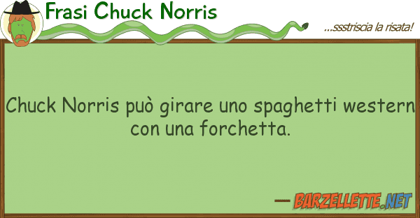 Frasi Chuck Norris chuck norris può girare spaghetti w