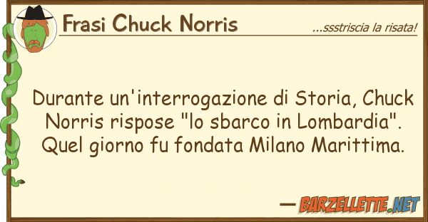 Frasi Chuck Norris durante un'interrogazione storia, chu