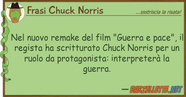 Frasi Chuck Norris nuovo remake film "guerra pace
