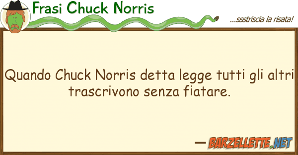 Frasi Chuck Norris quando chuck norris detta legge gl
