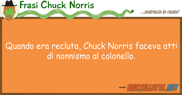 Frasi Chuck Norris quando era recluta, chuck norris faceva