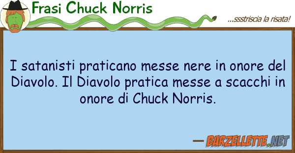 Frasi Chuck Norris satanisti praticano messe nere onor