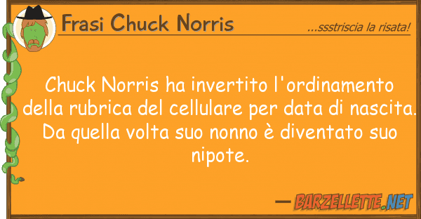 Frasi Chuck Norris chuck norris ha invertito l'ordinamento