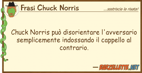 Frasi Chuck Norris chuck norris può disorientare l'avversa