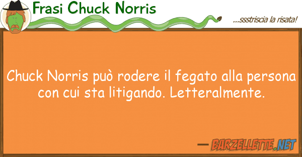 Frasi Chuck Norris chuck norris può rodere fegato