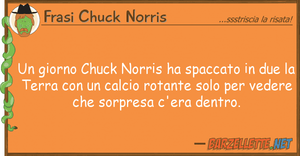 Frasi Chuck Norris giorno chuck norris ha spaccato du