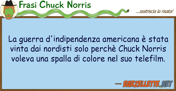 Frasi Chuck Norris guerra d'indipendenza americana è st