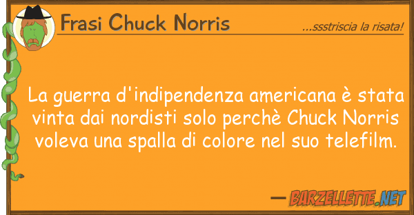 Frasi Chuck Norris guerra d'indipendenza americana è st