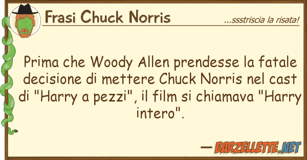 Frasi Chuck Norris prima woody allen prendesse fatal