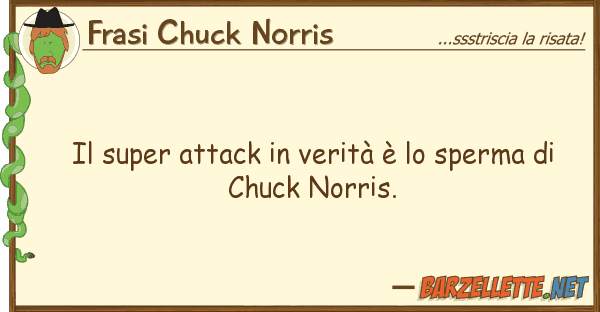 Frasi Chuck Norris super attack verità è sperma