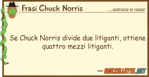 Frasi Chuck Norris chuck norris divide due litiganti, ot