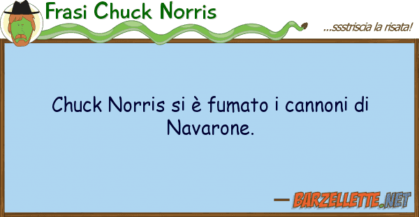 Frasi Chuck Norris chuck norris è fumato cannoni n