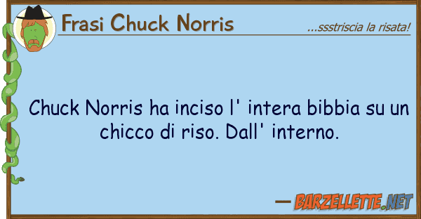 Frasi Chuck Norris chuck norris ha inciso l' intera bibbia