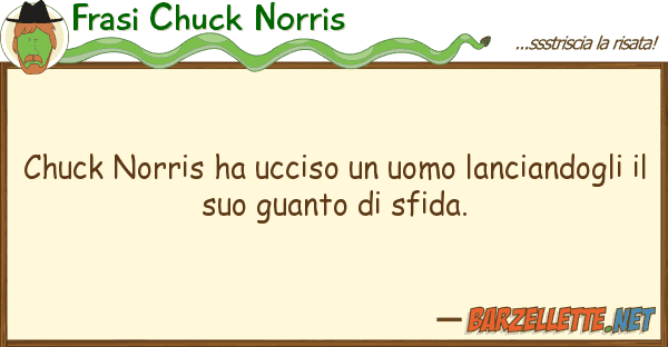 Frasi Chuck Norris chuck norris ha ucciso uomo lanciando