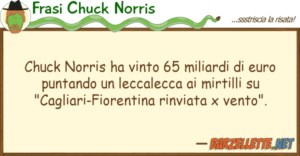 Frasi Chuck Norris chuck norris ha vinto 65 miliardi eur