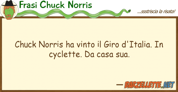 Frasi Chuck Norris chuck norris ha vinto giro d'italia.