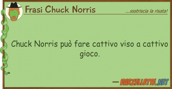 Frasi Chuck Norris chuck norris può fare cattivo viso ca
