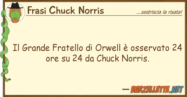 Frasi Chuck Norris grande fratello orwell è osservat