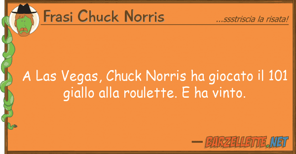 Frasi Chuck Norris las vegas, chuck norris ha giocato
