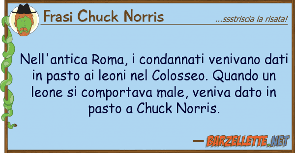 Frasi Chuck Norris nell'antica roma, condannati venivano