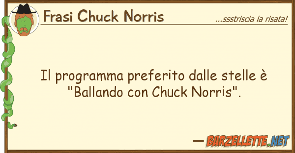 Frasi Chuck Norris programma preferito stelle è "