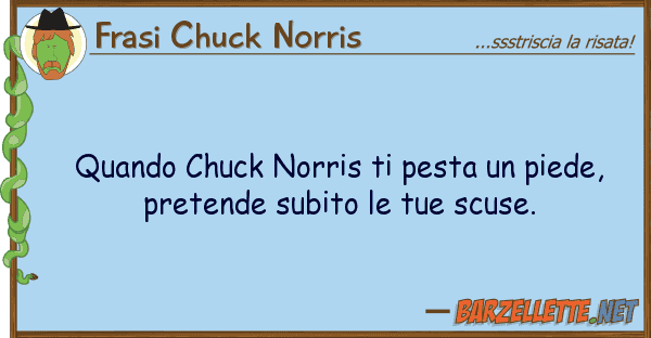 Frasi Chuck Norris quando chuck norris pesta piede, p