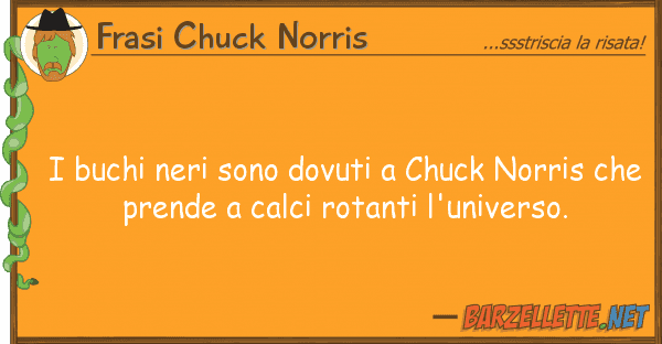 Frasi Chuck Norris buchi neri sono dovuti chuck norris