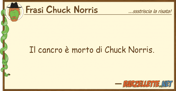 Frasi Chuck Norris cancro è morto chuck norris.