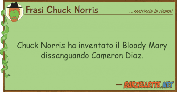 Frasi Chuck Norris chuck norris ha inventato bloody mary