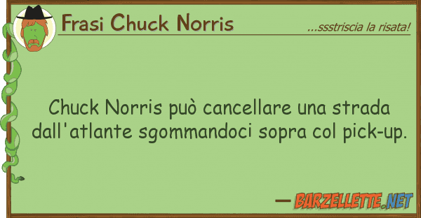 Frasi Chuck Norris chuck norris può cancellare strada