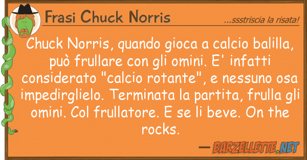 Frasi Chuck Norris chuck norris, quando gioca calcio bali