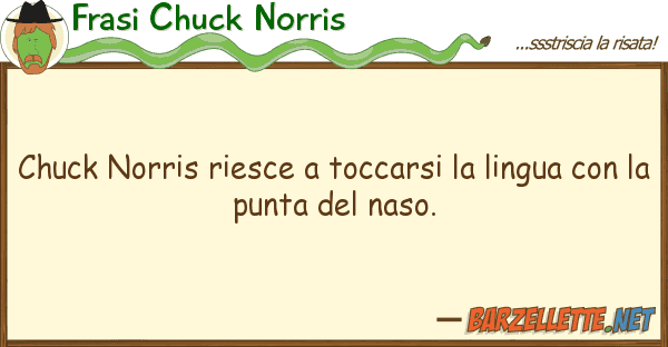 Frasi Chuck Norris chuck norris riesce toccarsi lingua