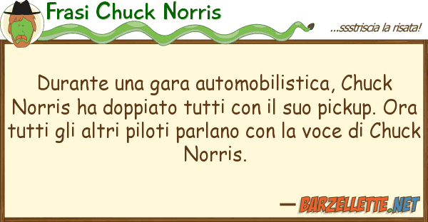 Frasi Chuck Norris durante gara automobilistica, chuck