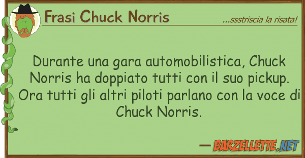 Frasi Chuck Norris durante gara automobilistica, chuck