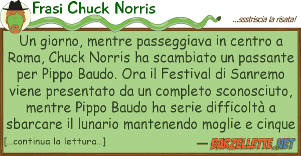 Frasi Chuck Norris giorno, mentre passeggiava centro