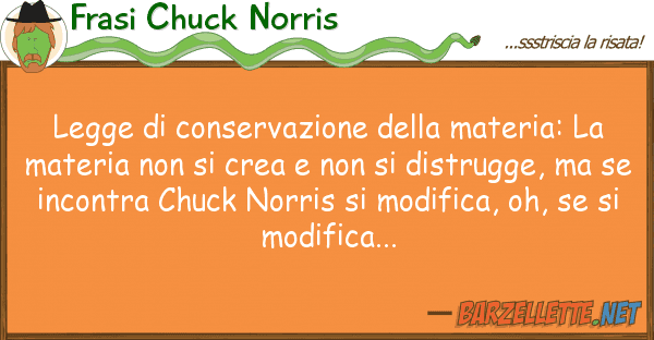 Frasi Chuck Norris legge conservazione materia: