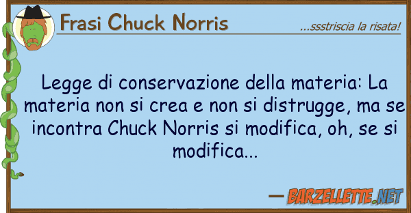 Frasi Chuck Norris legge conservazione materia: