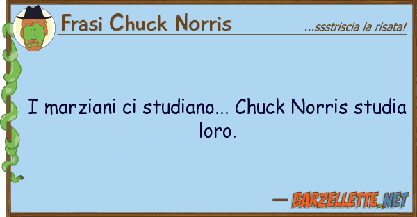 Frasi Chuck Norris marziani studiano... chuck norris s