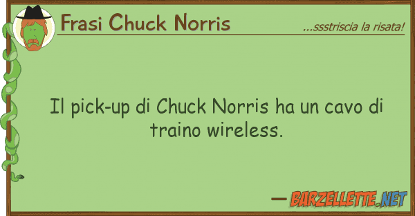 Frasi Chuck Norris pick-up chuck norris ha cavo